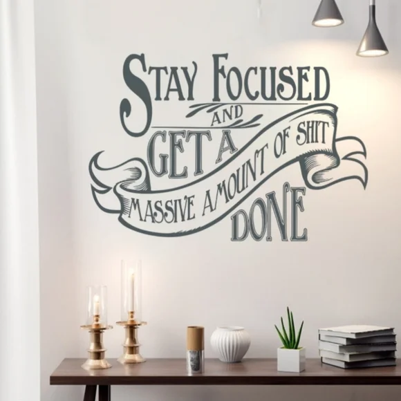 Vinyl Wall Decal STAY FOCUSED AND GET **** DONE - Picture 4 of 5